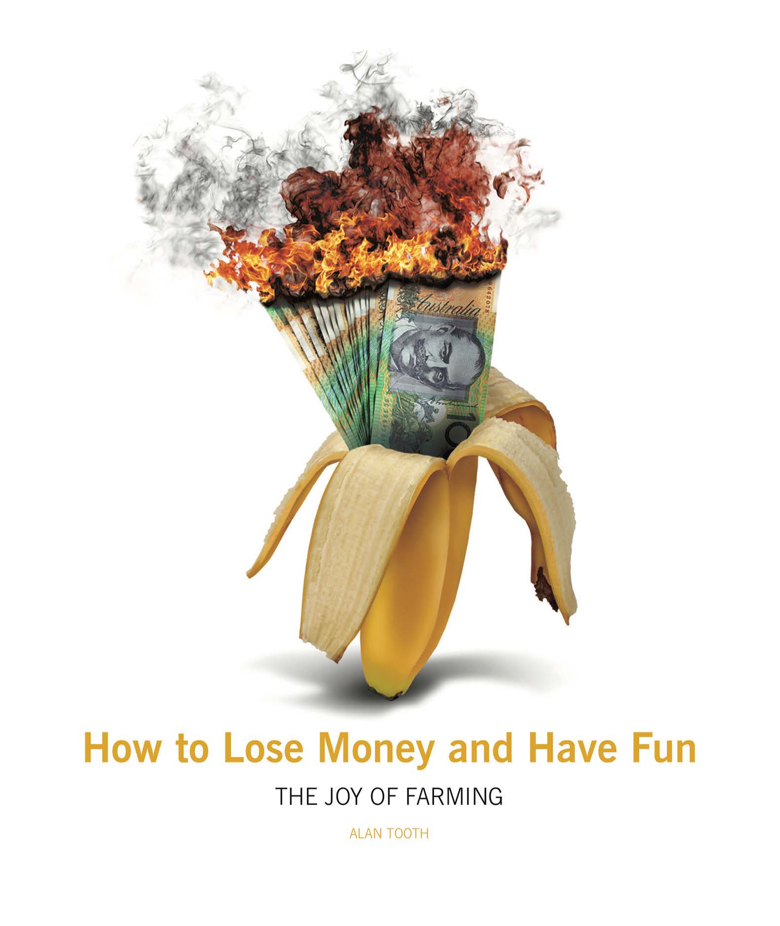 How to Lose Money and Have Fun - The Joy of Farming by Alan Tooth